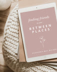 Finding Friends in Your Between Place: A Guide to Building Community During Life Transitions