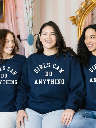 Girls Can Do Anything Sweatshirt