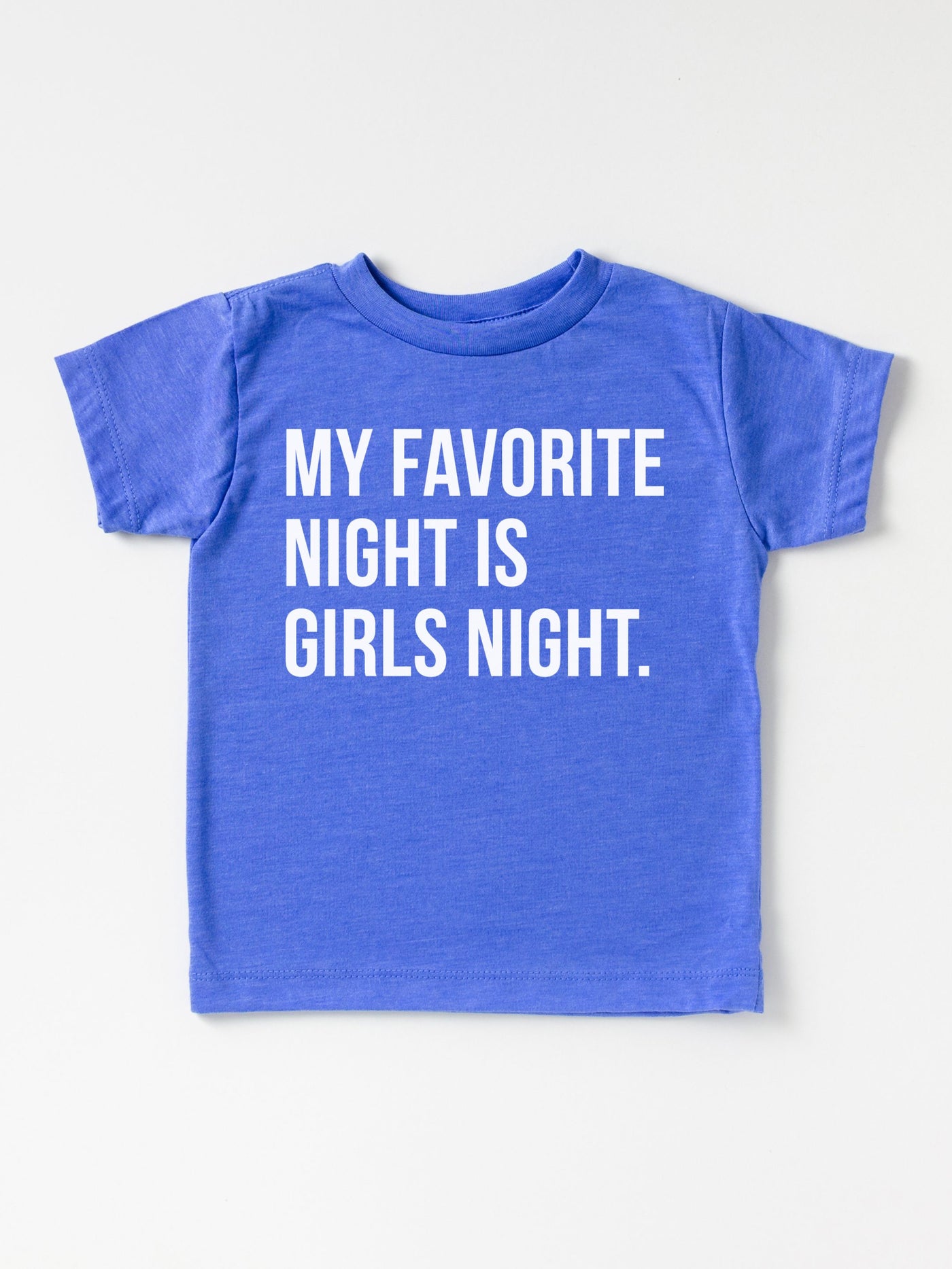 Baby My Favorite Night Is Girls Night Tee