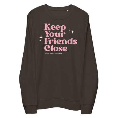 Keep Your Friends Close sweatshirt