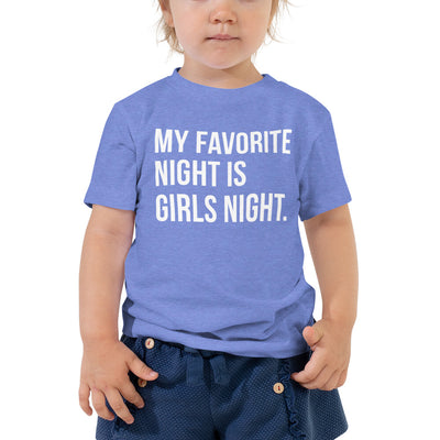 My Favorite Night is Girls Night Toddler Tee